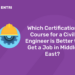 Which Certification Course for a Civil Engineer is Better to Get a Job in Middle East?