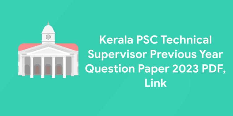 Kerala PSC Technical Supervisor Previous Year Question Paper 2023 PDF, Link