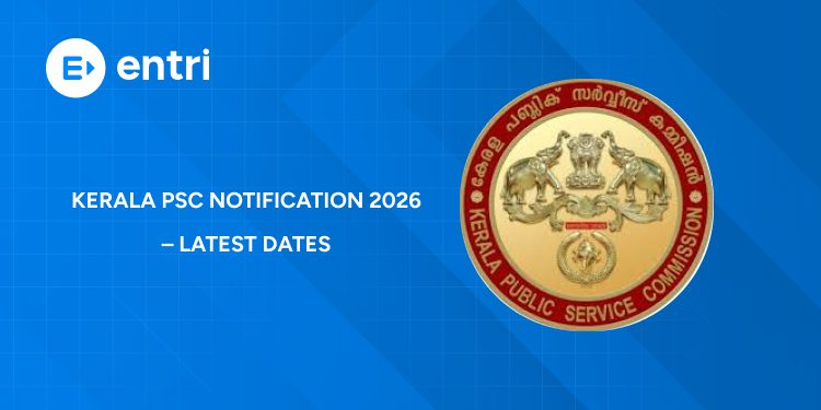 Kerala PSC Notification 2026 – Latest Exam Dates, Vacancies