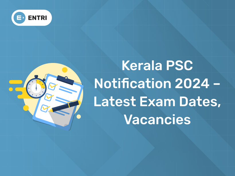 Kerala PSC Notification 2024 Latest Exam Dates, Vacancies
