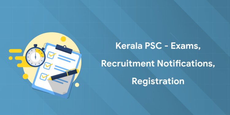 Kerala PSC - Exams, Recruitment Notifications, Registration