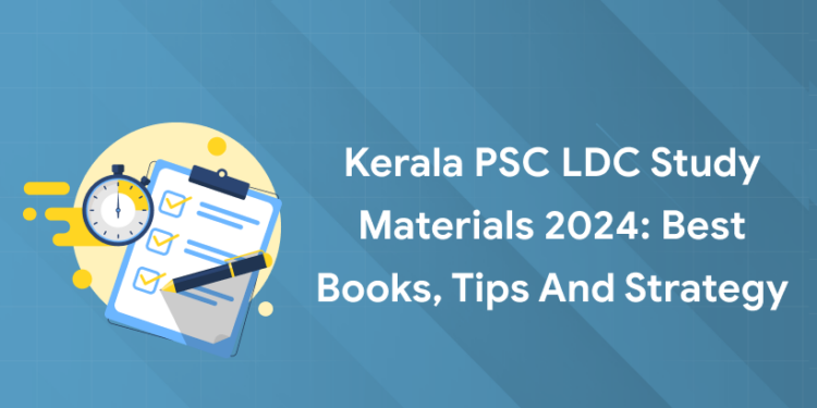 Kerala PSC LDC Study Materials 2024: Best Books, Tips and Strategy