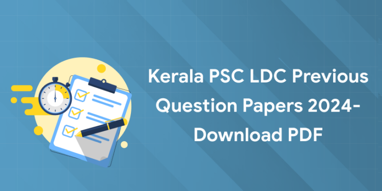 Kerala PSC LDC Previous Question Papers 2024- Download PDF