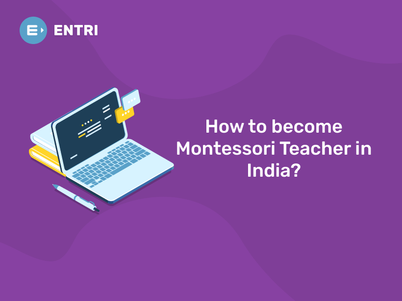 How to become Montessori Teacher in India? - Entri Blog