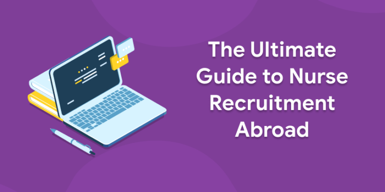 The Ultimate Guide to Nurse Recruitment Abroad