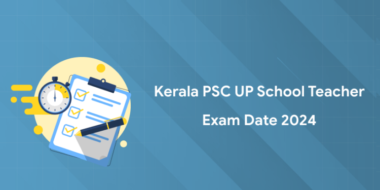 Kerala PSC UP School Teacher Exam Date 2024: Admit Card PDF, Link