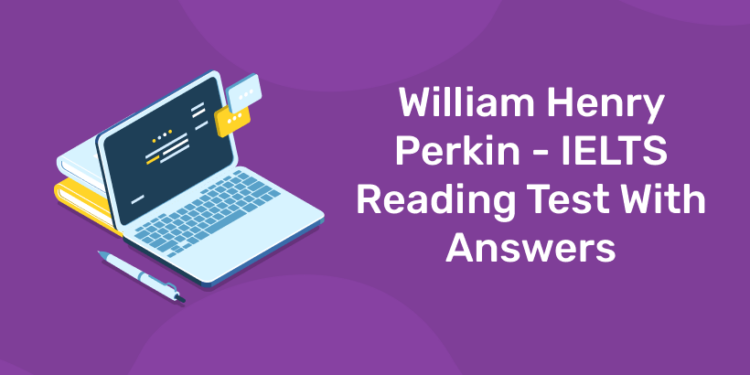 William Henry Perkin - IELTS Reading