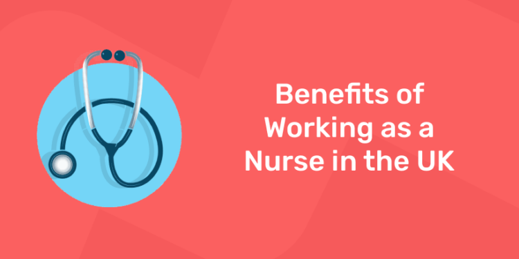 benefits of working as a nurse in UK