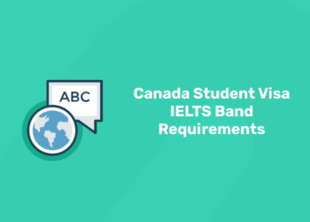 Canada Student Visa IELTS Band Requirements