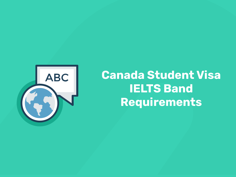Canada Student Visa IELTS Band Requirements Entri Blog
