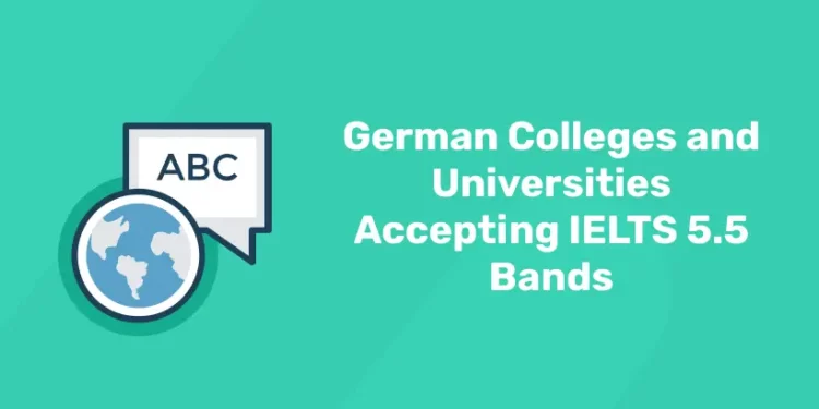 German Colleges and Universities Accepting IELTS 5.5 Bands