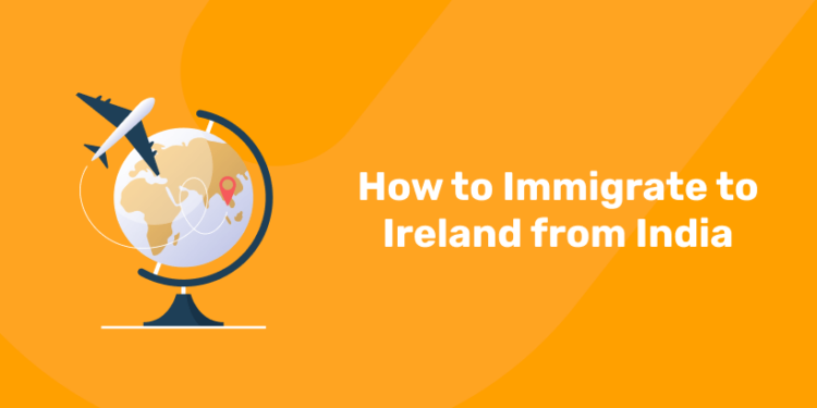 How to Immigrate to Ireland from India.