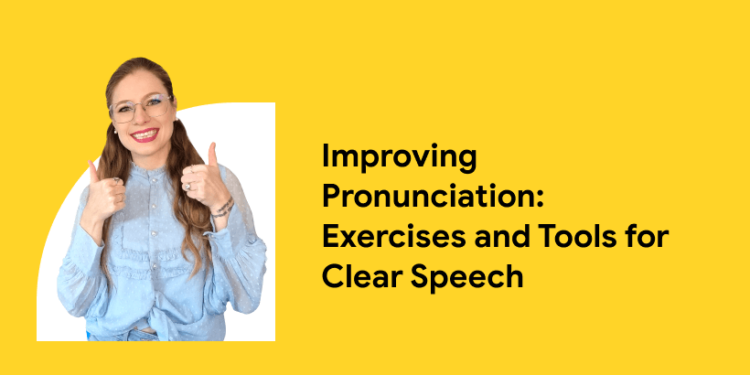 Improving Pronunciation Exercises and Tools for Clear Speech