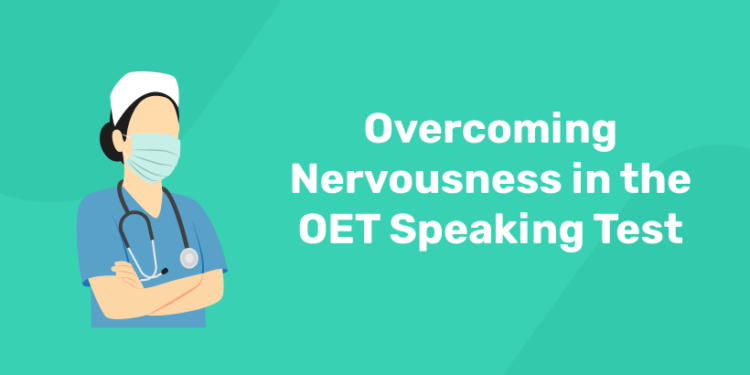 Overcoming Nervousness in the OET Speaking Test