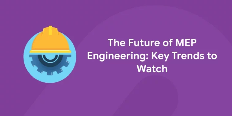 The Future of MEP Engineering
