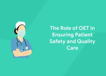 The Role of OET in Ensuring Patient Safety and Quality Care