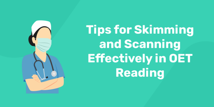 Tips for Skimming and Scanning Effectively in OET Reading