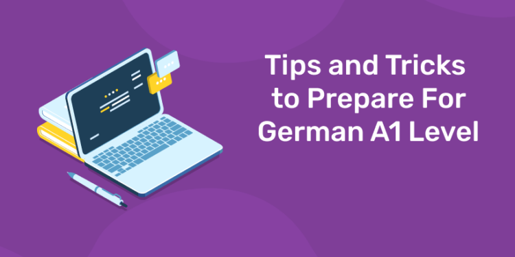 Tips and Tricks to Prepare For German A1 Level