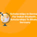 Scholarship for Indian Students in Germany/ Scholarships To Study In Germany