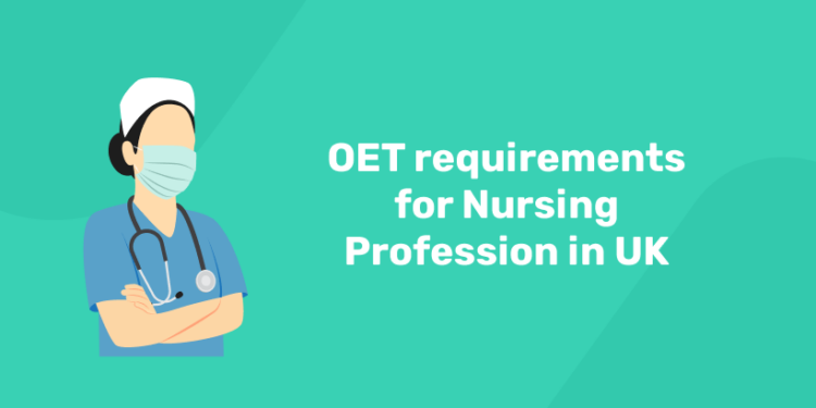 OET requirements for Nursing Profession in UK