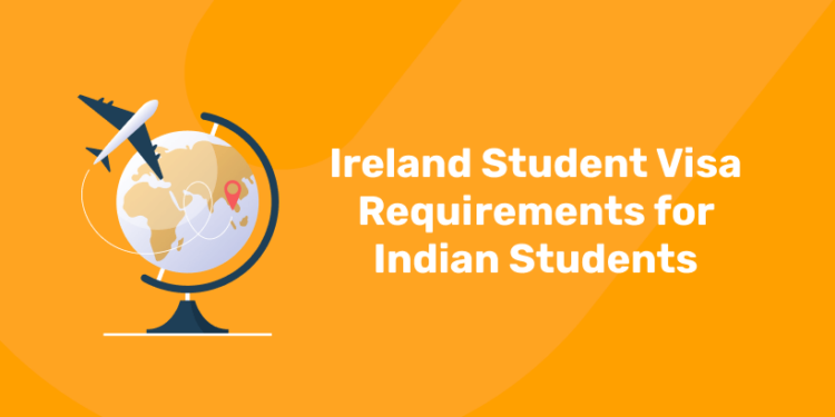 Ireland Student Visa Requirements for Indian Students