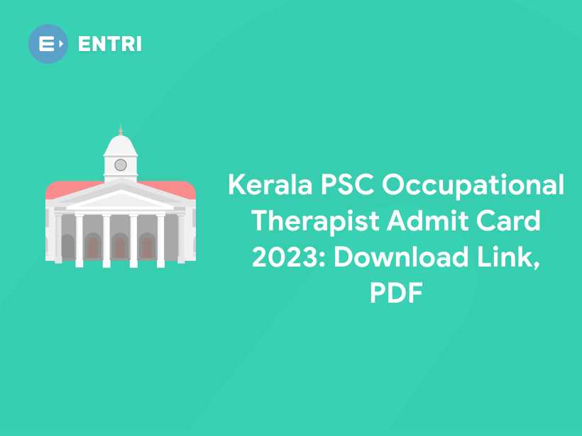 Kerala PSC Occupational Therapist Admit Card 2023: Download Link, PDF