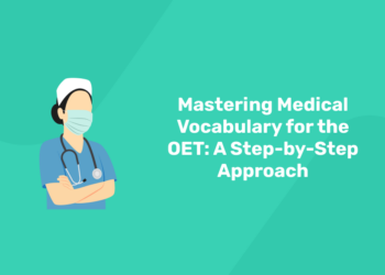 Mastering Medical Vocabulary for the OET: A Step-by-Step Approach