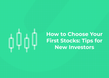 How to Choose Your First Stocks: Tips for New Investors