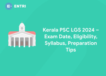 Kerala PSC LGS 2024 – Exam Date, Eligibility, Syllabus, Preparation Tips
