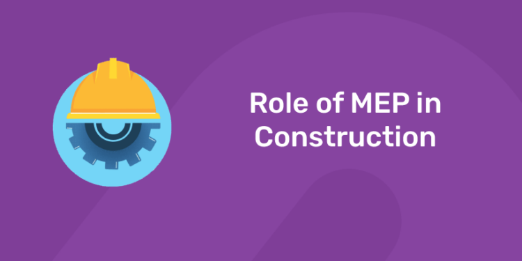 role of mep in construction