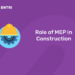 role of mep in construction