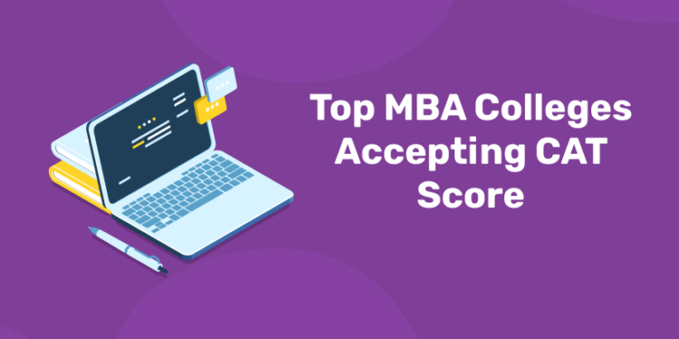 Top MBA Colleges Accepting CAT Score