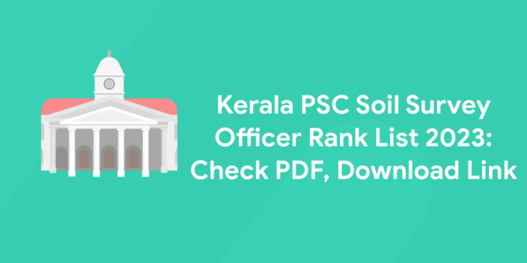Kerala PSC Soil Survey Officer Rank List 2023: Check PDF, Download Link