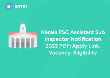 Kerala PSC Assistant Sub Inspector Notification 2023 PDF: Apply Link, Vacancy, Eligibility