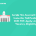 Kerala PSC Assistant Sub Inspector Notification 2023 PDF: Apply Link, Vacancy, Eligibility