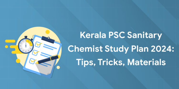 Kerala PSC Sanitary Chemist Study Plan 2024: Tips, Tricks, Materials