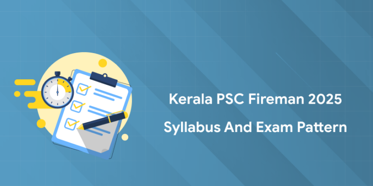 Kerala PSC Fireman 2025 Syllabus and Exam Pattern - PDF, Link