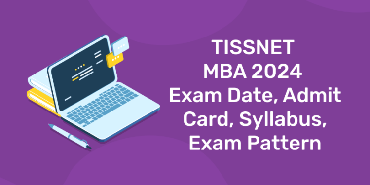 TISSNET MBA 2024 - Exam Date, Admit Card, Syllabus, Exam Pattern ...