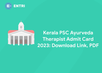Kerala PSC Ayurveda Therapist Admit Card 2023: Download Link, PDF