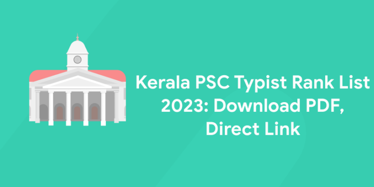 Kerala PSC Typist Rank List 2023: Download PDF, Direct Link