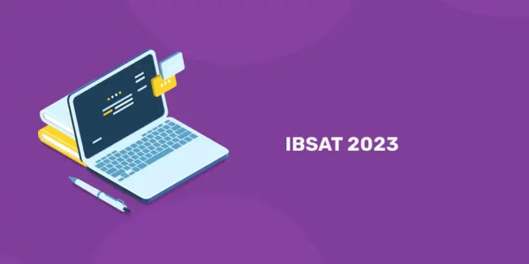 IBSAT 2023 – Exam Date, Application Process, Eligibility, Syllabus