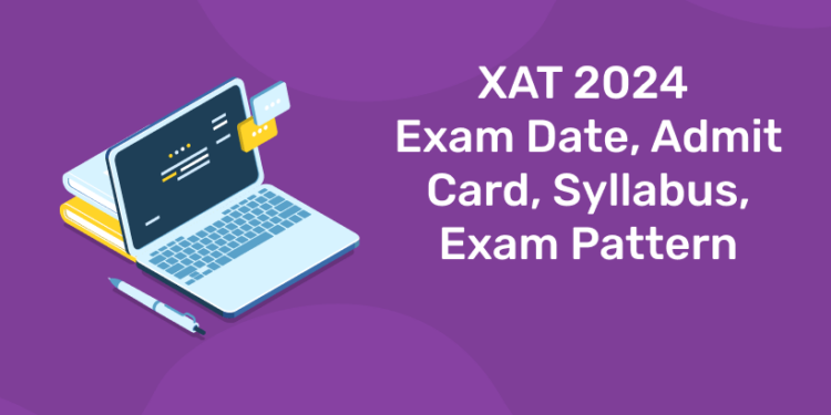 XAT 2024 - Exam Date, Admit Card, Syllabus, Exam Pattern