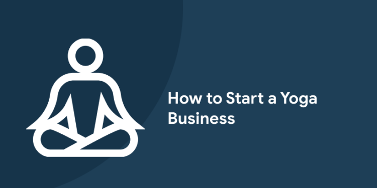 How to Start a Yoga Business