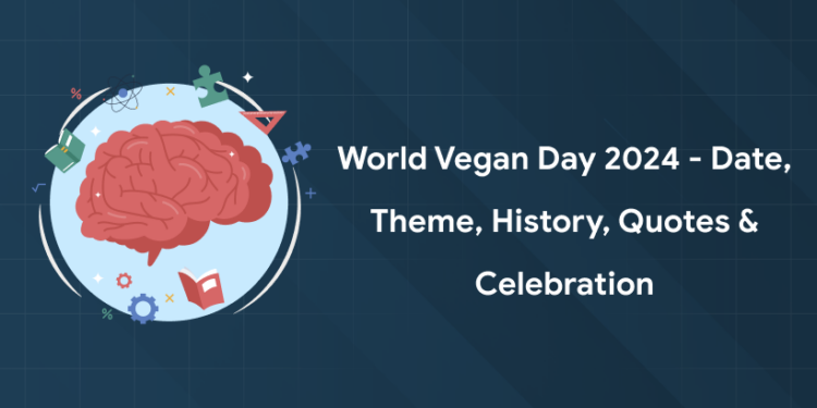 World Vegan Day 2024 - Date, Theme, History, Quotes & Celebration