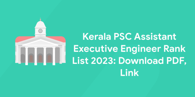 Kerala PSC Assistant Executive Engineer Rank List 2023: Downlod PDF, Link