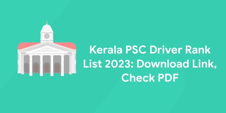 Kerala PSC Driver Rank List 2023: Download Link, Check PDF