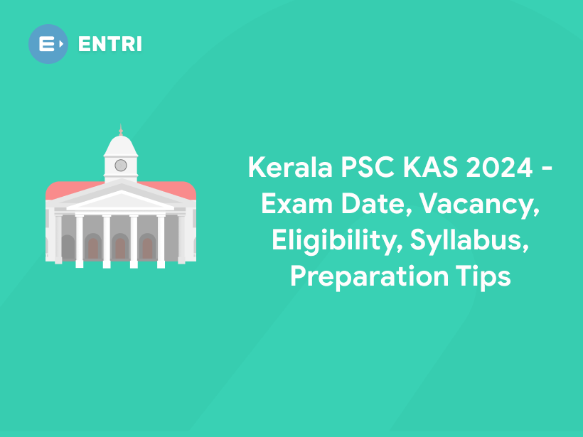 Kerala PSC KAS 2024 Exam Date, Vacancy, Eligibility, Syllabus