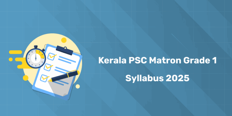 Kerala PSC Matron Grade 1 Syllabus 2025 & Exam Pattern - PDF Download, Link Here!