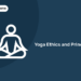 Yoga Ethics and Principles