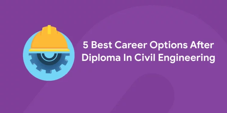 5 Best Career Options in diploma in civil engineering